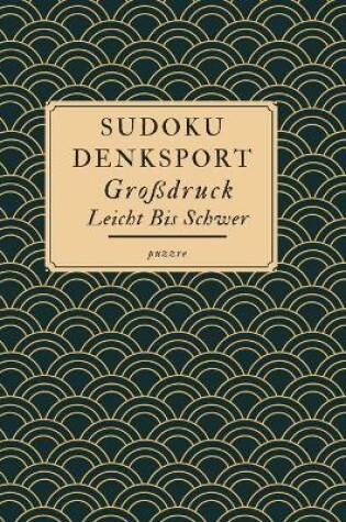 Cover of Sudoku Denksport Großdruck Leicht Bis Schwer