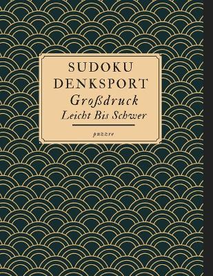 Book cover for Sudoku Denksport Großdruck Leicht Bis Schwer