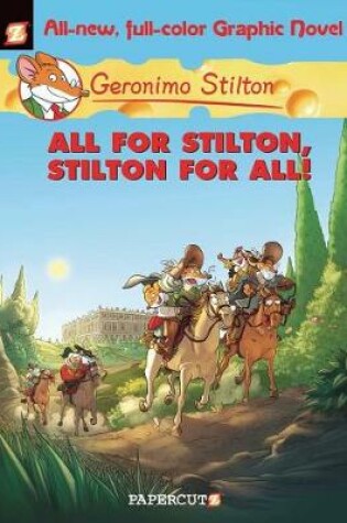 Cover of Geronimo Stilton Graphic Novels #15: All for Stilton, Stilton for All!