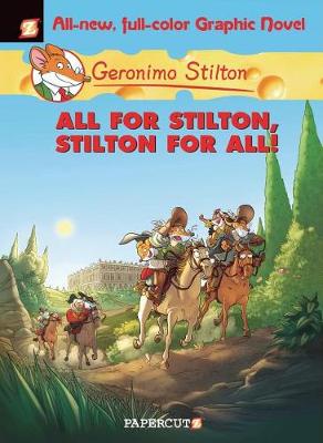 Cover of Geronimo Stilton Graphic Novels #15: All for Stilton, Stilton for All!