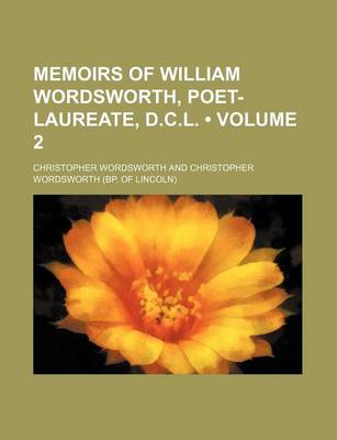 Book cover for Memoirs of William Wordsworth, Poet-Laureate, D.C.L. (Volume 2)