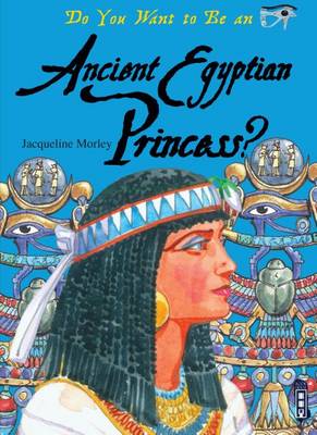 Book cover for Do You Want to Be an Ancient Egyptian Princess?