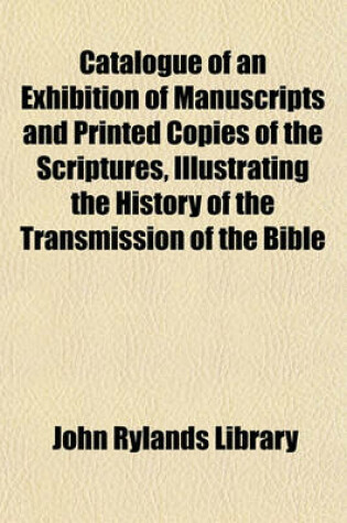 Cover of Catalogue of an Exhibition of Manuscripts and Printed Copies of the Scriptures, Illustrating the History of the Transmission of the Bible