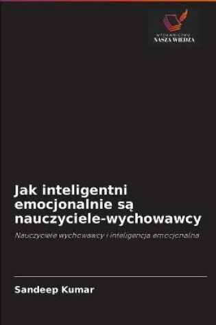 Cover of Jak inteligentni emocjonalnie są nauczyciele-wychowawcy