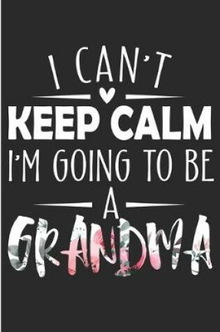 Cover of I Can't Keep Calm I'm Going To Be A Grandma