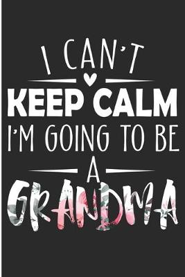 Book cover for I Can't Keep Calm I'm Going To Be A Grandma