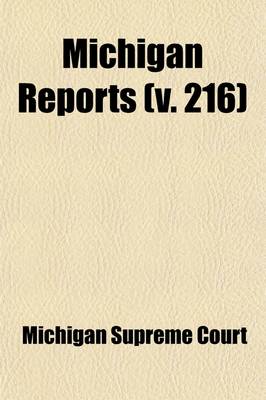 Book cover for Michigan Reports (Volume 216); Cases Decided in the Supreme Court of Michigan