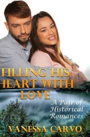 Cover of Filling His Heart With Love: A Pair of Historical Romances