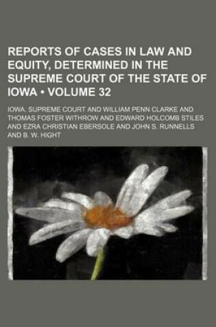 Cover of Reports of Cases in Law and Equity, Determined in the Supreme Court of the State of Iowa (Volume 32)