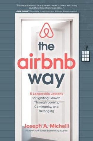 Cover of The Airbnb Way: 5 Leadership Lessons for Igniting Growth through Loyalty, Community, and Belonging