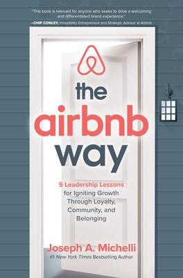 Book cover for The Airbnb Way: 5 Leadership Lessons for Igniting Growth through Loyalty, Community, and Belonging