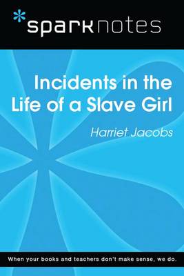 Book cover for Incidents in the Life of a Slave Girl (Sparknotes Literature Guide)