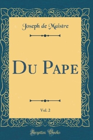 Cover of Du Pape, Vol. 2 (Classic Reprint)