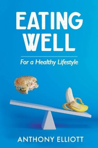 Cover of Eating Well For a Healthy Lifestyle