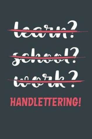 Cover of Learn? School? Work? Handlettering!