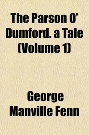 Cover of The Parson O' Dumford. a Tale (Volume 1)