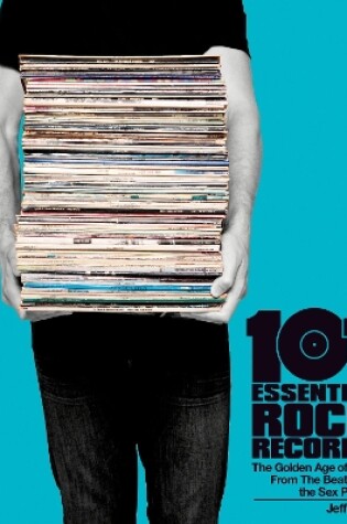 Cover of 101 Essential Rock Records The Golden Age Of Vinyl