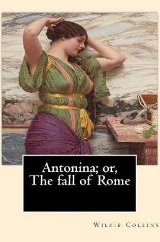 Cover of Antonina; or, The fall of Rome By