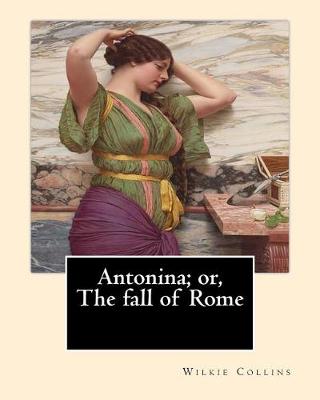 Book cover for Antonina; or, The fall of Rome By