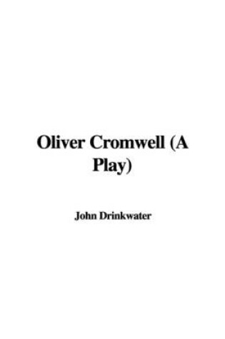 Cover of Oliver Cromwell (a Play)