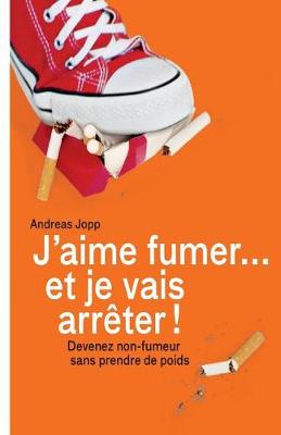 Book cover for Je vais fumer et je vais arreter!