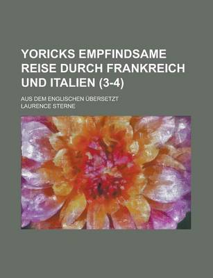 Book cover for Yoricks Empfindsame Reise Durch Frankreich Und Italien; Aus Dem Englischen Ubersetzt (3-4 )