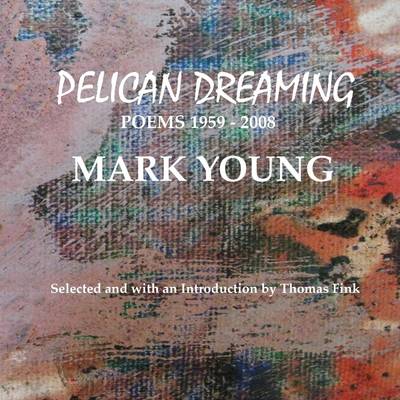 Book cover for Pelican Dreaming: Poems 1959-2008
