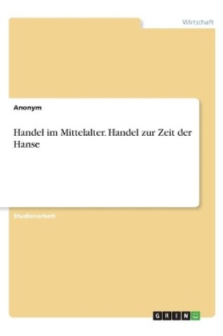 Cover of Handel im Mittelalter. Handel zur Zeit der Hanse