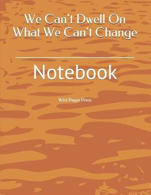 Book cover for We Can't Dwell on What We Can't Change