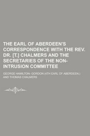 Cover of The Earl of Aberdeen's Correspondence with the REV. Dr. [T.] Chalmers and the Secretaries of the Non-Intrusion Committee