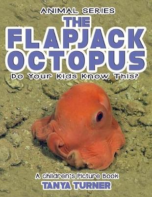 Cover of THE FLAPJACK OCTOPUS Do Your Kids Know This?