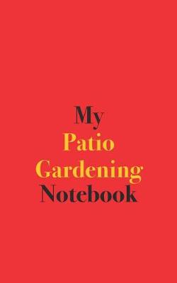Book cover for My Patio Gardening Notebook