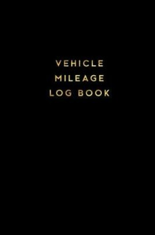 Cover of Vehicle Mileage Log Book