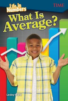 Book cover for Life in Numbers: What Is Average?