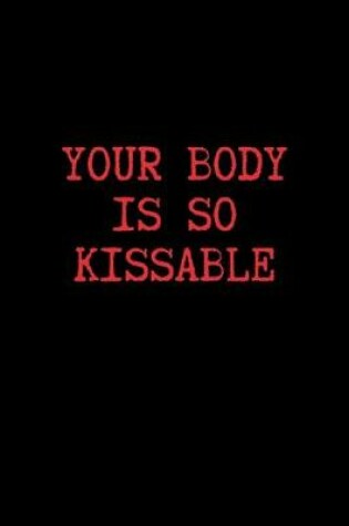 Cover of Your Body is so Kissable