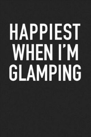 Cover of Happiest When I'm Glamping