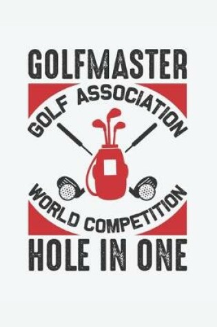 Cover of Golfmaster Golf Association World Competition Hole In One