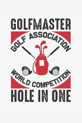 Book cover for Golfmaster Golf Association World Competition Hole In One