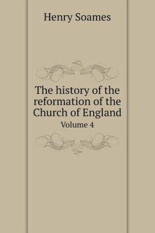 Cover of The history of the reformation of the Church of England Volume 4