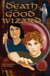 Book cover for The Death of the Good Wizard