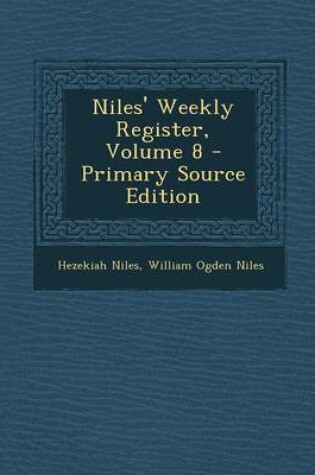 Cover of Niles' Weekly Register, Volume 8 - Primary Source Edition