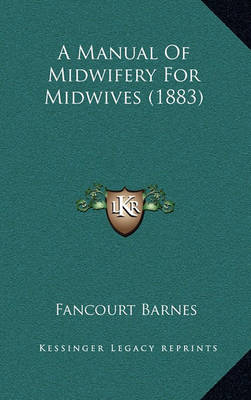 Book cover for A Manual of Midwifery for Midwives (1883)