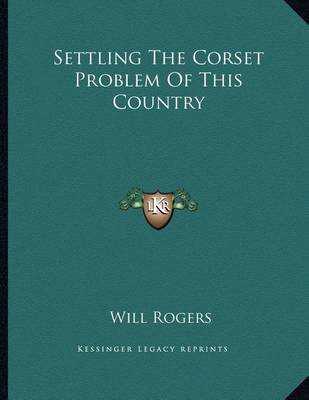 Book cover for Settling the Corset Problem of This Country