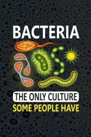 Cover of Bacteria The Only Culture Some People Have