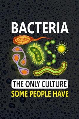 Book cover for Bacteria The Only Culture Some People Have