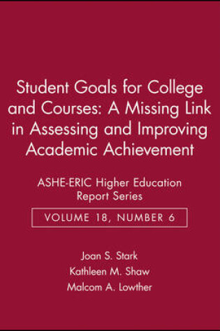 Cover of Student Goals for College and Courses: A Missing Link in Assessing and Improving Academic Achievement