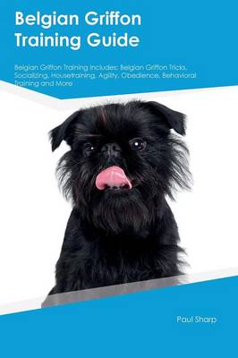Book cover for Belgian Griffon Training Guide Belgian Griffon Training Includes