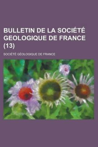 Cover of Bulletin de La Soci T Geologique de France (13)