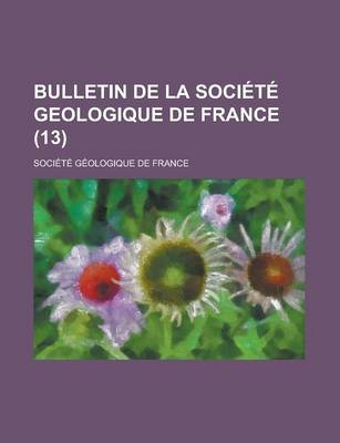 Book cover for Bulletin de La Soci T Geologique de France (13)