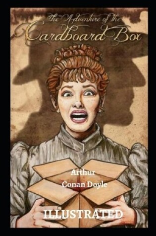 Cover of The Adventure of the Cardboard Box by Arthur Conan Doyle Illustrated